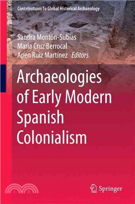 Archaeologies of Early Modern Spanish Colonialism