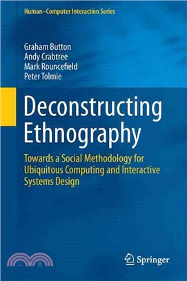 Deconstructing Ethnography ― Towards a Social Methodology for Ubiquitous Computing and Interactive Systems Design