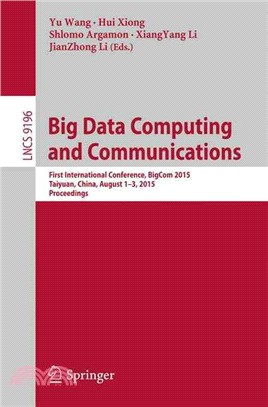 Big Data Computing and Communications ― First International Conference Bigcom 2015 Taiyuan, China August 1-3 2015, Proceedings