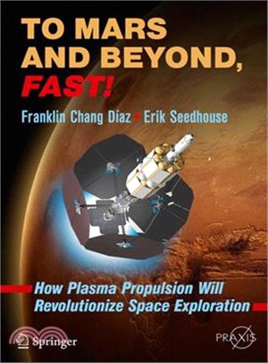 To Mars and Beyond, Fast! ― How Plasma Propulsion Will Revolutionize Space Exploration