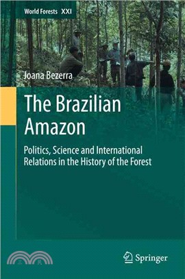 The Brazilian Amazon ― Politics, Science and International Relations in the History of the Forest