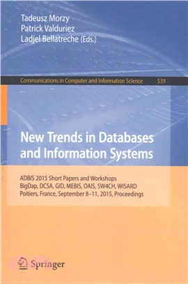 New Trends in Databases and Information Systems ― Adbis 2015 Short Papers and Workshops, Bigdap, Dcsa, Gid, Mebis, Oais, Sw4ch, Wisard, Poitiers, France, September 8-11, 2015. Proceedings