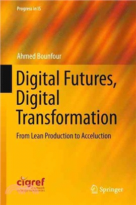 Digital Futures, Digital Transformation ― From Lean Production to Acceluction