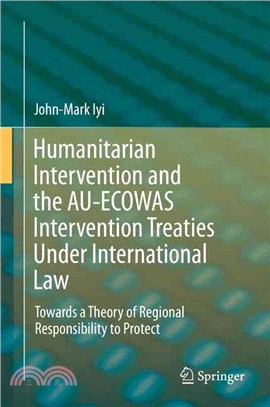 Humanitarian Intervention and the Au-ecowas Intervention Treaties Under International Law ― Towards a Theory of Regional Responsibility to Protect