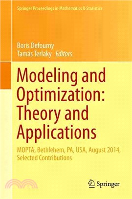 Modeling and Optimization ― Theory and Applications: Mopta, Bethlehem, Pa, USA, August 2014 Selected Contributions