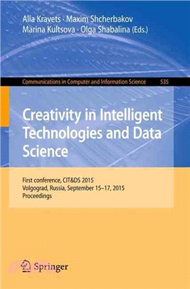 Creativity in Intelligent Technologies and Data Science ― First Conference, CIT&DS 2015 Volgograd, Russia, September 15-17, 2015 Proceedings