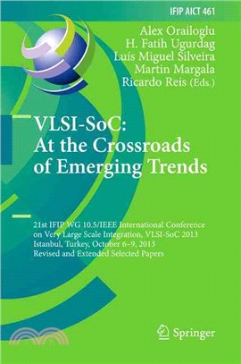 Vlsi-soc ― At the Crossroads of Emerging Trends: 21st Ifip Wg 10.5/Ieee International Conference on Very Large Scale Integration, Vlsi-soc 2013, Istanbul, Turkey