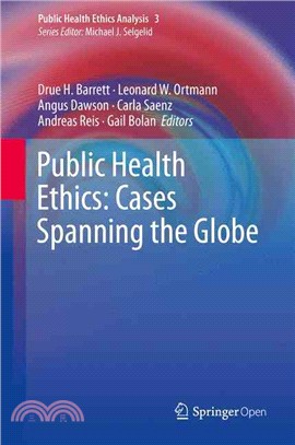Public Health Ethics ― Cases Spanning the Globe: a Casebook