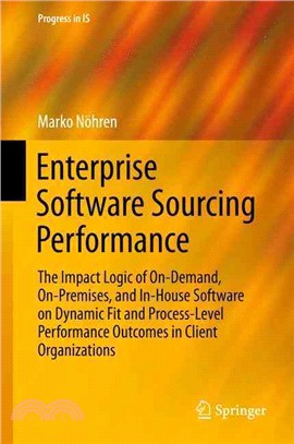 Enterprise Software Sourcing Performance ― The Impact Logic of On-demand, On-premises, and In-house Software on Dynamic Fit and Process-level Performance Outcomes in Client Organizations