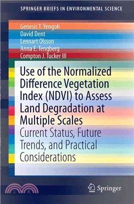 Use of the Normalized Difference Vegetation Index (Ndvi) to Assess Land Degradation at Multiple Scales ― Current Status, Future Trends, and Practical Considerations