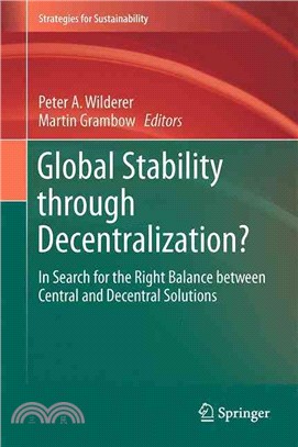 Global Stability Through Decentralization? ― In Search for the Right Balance Between Central and Decentral Solutions