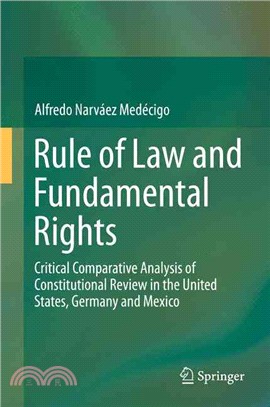 Rule of law and fundamental rightscritical comparative analysis of constitutional review in the United States, Germany and Mexico /