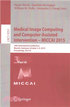 Medical Image Computing and Computer-assisted Intervention, Miccai 2015 ― 18th International Conference