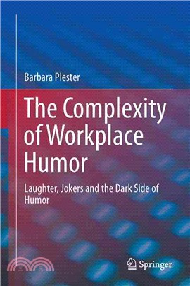 The Complexity of Workplace Humor ― Laughter, Jokers and the Dark Side of Humor