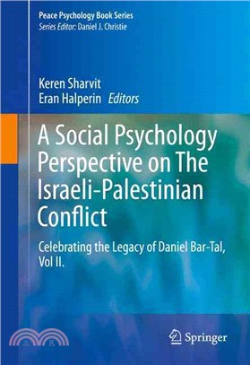 A Social Psychology Perspective on the Israeli-palestinian Conflict ― Celebrating the Legacy of Daniel Bar-tal