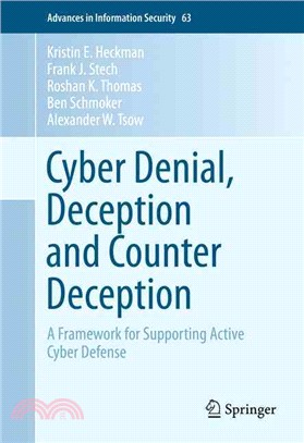Cyber Denial, Deception and Counter Deception ― A Framework for Supporting Active Cyber Defense