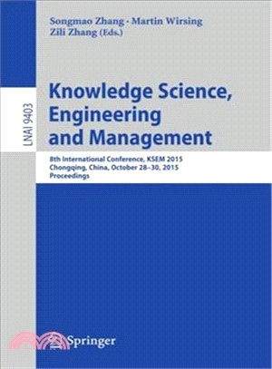 Knowledge Science, Engineering and Management ― 8th International Conference, KSEM 2015, Chongqing, China, October 28-30, 2015, Proceedings