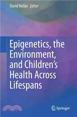 Epigenetics, the environment, and children's health across lifespans /