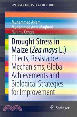 Drought Stress in Maize (Zea Mays L.) ― Effects, Resistance Mechanisms, Global Achievements and Biological Strategies for Improvement