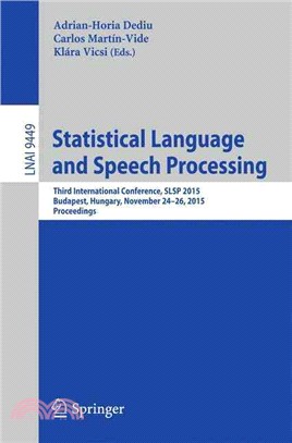 Statistical Language and Speech Processing ― Third International Conference, Slsp 2015, Budapest, Hungary, November 24-26, 2015, Proceedings