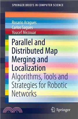 Parallel and Distributed Map Merging and Localization ― Algorithms, Tools and Strategies for Robotic Networks