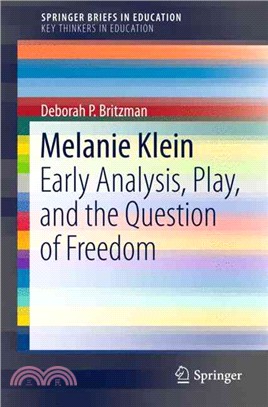 Melanie Klein ― Early Analysis, Play, and the Question of Freedom