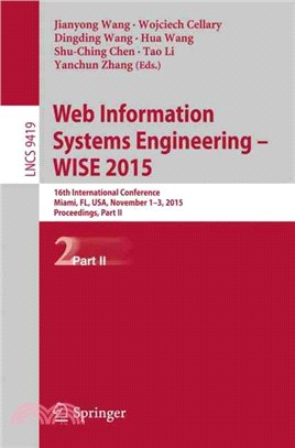 Web Information Systems Engineering ?Wise 2015 ― 16th International Conference, Miami, Fl, USA, November 1-3, 2015, Proceedings, Part II