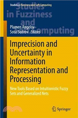 Imprecision and Uncertainty in Information Representation and Processing ― New Tools Based on Intuitionistic Fuzzy Sets and Generalized Nets