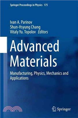 Advanced Materials ─ Manufacturing, Physics, Mechanics and Applications