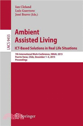Ambient Assisted Living. Ict-based Solutions in Real Life Situations ─ 7th International Work-conference, Iwaal 2015, Puerto Varas, Chile, December 1-4, 2015, Proceedings