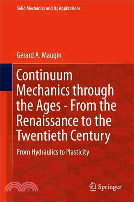 Continuum Mechanics Through the Ages - from the Renaissance to the Twentieth Century ― From Hydraulics to Plasticity