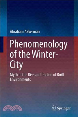 Phenomenology of the Winter-city ― Myth in the Rise and Decline of Built Environments