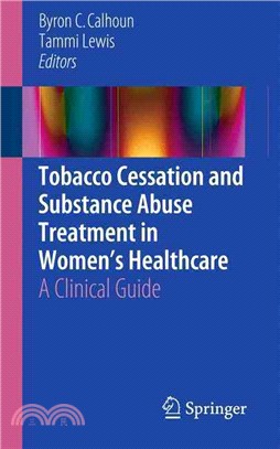 Tobacco Cessation and Substance Abuse Treatment in Women??Healthcare ― A Clinical Guide