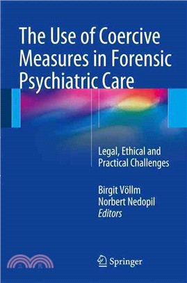 The Use of Coercive Measures in Forensic Psychiatric Care ― Legal, Ethical and Practical Challenges