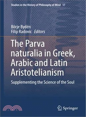 The Parva Naturalia in Greek, Arabic and Latin Aristotelianism ― Supplementing the Science of the Soul