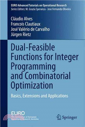 Dual-feasible Functions for Integer Programming and Combinatorial Optimization ― Basics, Extensions and Applications