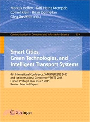 Smart Cities, Green Technologies, and Intelligent Transport Systems ― 4th International Conference, Smartgreens 2015, and 1st International Conference Vehits 2015, Lisbon, Portugal, May 20-22, 2015,