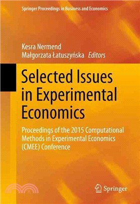 Selected Issues in Experimental Economics ― Proceedings of the 2015 Computational Methods in Experimental Economics (Cmee) Conference