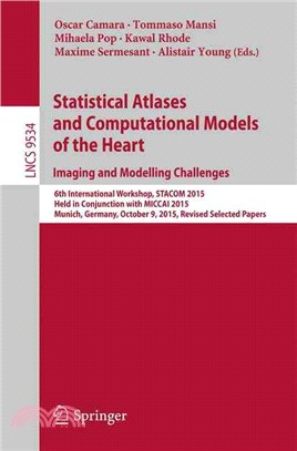 Statistical Atlases and Computational Models of the Heart ― Imaging and Modelling Challenges; 6th International Workshop, Stacom 2015, Held in Conjunction With Miccai 2015, Munich, Germany, October