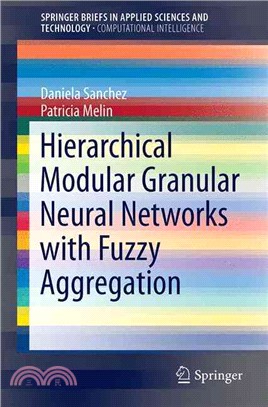 Hierarchical Modular Granular Neural Networks With Fuzzy Aggregation