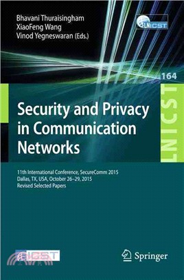 Security and Privacy in Communication Networks ― 11th International Conference, Securecomm 2015, Dallas, Tx, USA, October 26-29, 2015, Revised Selected Papers