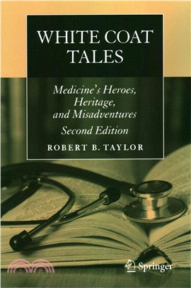 White Coat Tales ― Medicine's Heroes, Heritage, and Misadventures