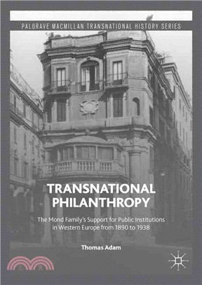 Transnational Philanthropy ― The Mond Family??Support for Public Institutions in Western Europe from 1890 to 1938