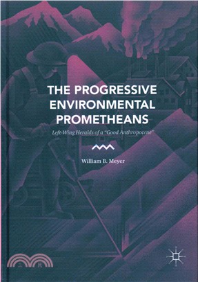 The Progressive Environmental Prometheans ― Left-wing Heralds of a Good Anthropocene