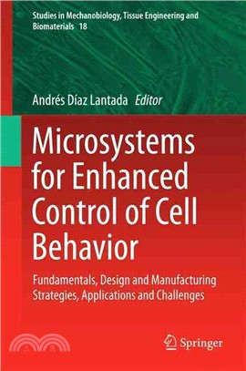 Microsystems for Enhanced Control of Cell Behavior ― Fundamentals, Design and Manufacturing Strategies, Applications and Challenges