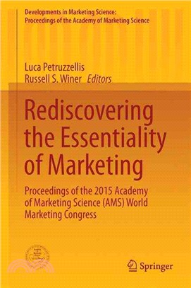 Rediscovering the Essentiality of Marketing ― Proceedings of the 2015 Academy of Marketing Science Ams World Marketing Congress