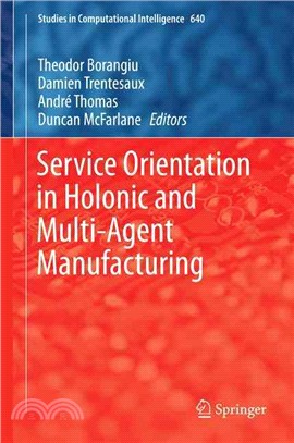 Service Orientation in Holonic and Multi-agent Manufacturing ― Proceedings of Sohoma 2015