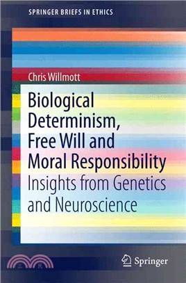 Biological Determinism, Free Will and Moral Responsibility ― Insights from Genetics and Neuroscience