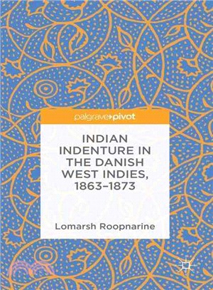 Indian Indenture in the Danish West Indies 1863-1873