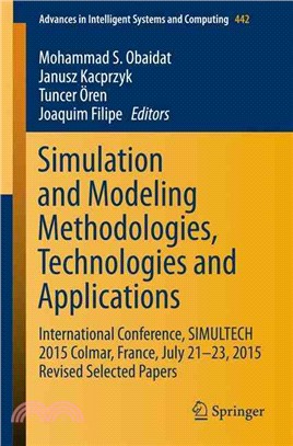 Simulation and Modeling Methodologies, Technologies and Applications ― International Conference, Simultech 2015 Colmar, France, July 21-23, 2015 Revised Selected Papers